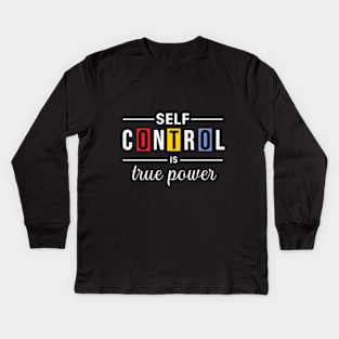 Self control is true power Kids Long Sleeve T-Shirt